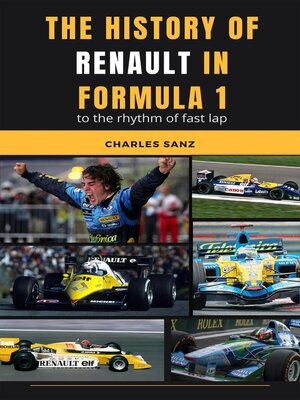 cover image of The History of Renault in Formula 1 to the Rhythm of Fast Lap